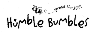 HUMBLE BUMBLES SPREAD THE JOY!