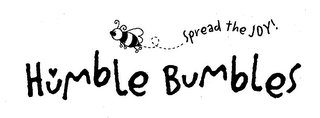 HUMBLE BUMBLES SPREAD THE JOY!