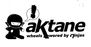 ! AKTANE WHEELS POWERED BY NINJAS