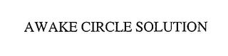 AWAKE CIRCLE SOLUTION