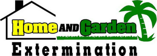 HOME AND GARDEN EXTERMINATION