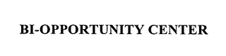 BI-OPPORTUNITY CENTER