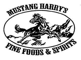 MUSTANG HARRY'S FINE FOODS & SPIRITS