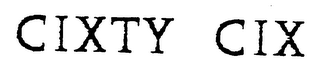 CIXTY CIX