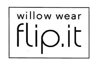 WILLOW WEAR FLIP.IT