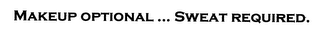 MAKEUP OPTIONAL ... SWEAT REQUIRED.