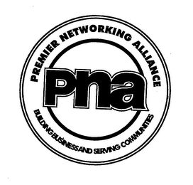 PNA PREMIER NETWORKING ALLIANCE BUILDING BUSINESS AND SERVING COMMUNITIES