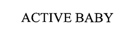 ACTIVE BABY