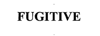 FUGITIVE