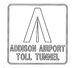 A ADDISON AIRPORT TOLL TUNNEL