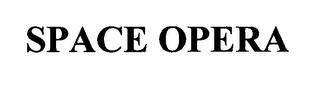 SPACE OPERA