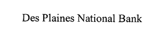 DES PLAINES NATIONAL BANK