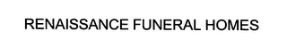 RENAISSANCE FUNERAL HOMES