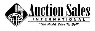 AUCTION SALES INTERNATIONAL "THE RIGHT WAY TO SELL"