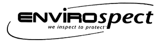 ENVIROSPECT WE INSPECT TO PROTECT