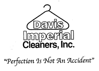 DAVIS IMPERIAL CLEANERS, INC., "PERFECTION IS NOT AN ACCIDENT"