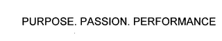 PURPOSE. PASSION. PERFORMANCE