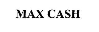 MAX CASH