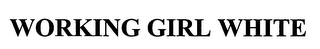 WORKING GIRL WHITE