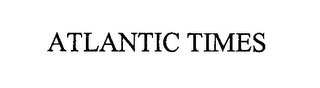 ATLANTIC TIMES