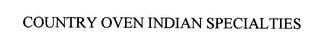 COUNTRY OVEN INDIAN SPECIALTIES