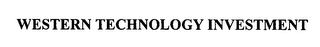 WESTERN TECHNOLOGY INVESTMENT