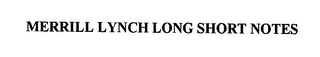 MERRILL LYNCH LONG SHORT NOTES