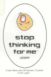 STOP THINKING FOR ME.COM