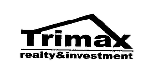 TRIMAX REALTY & INVESTMENT