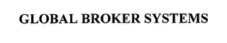 GLOBAL BROKER SYSTEMS