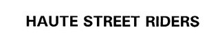 HAUTE STREET RIDERS