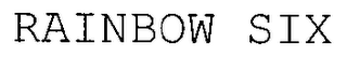 RAINBOW SIX