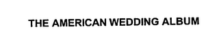 THE AMERICAN WEDDING ALBUM