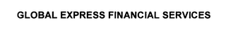 GLOBAL EXPRESS FINANCIAL SERVICES
