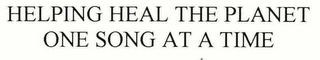 HELPING HEAL THE PLANET ONE SONG AT A TIME