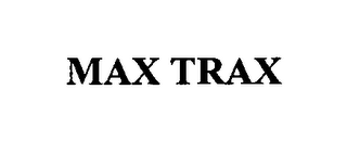 MAX TRAX