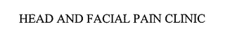 HEAD AND FACIAL PAIN CLINIC