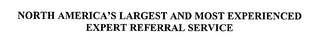 NORTH AMERICA'S LARGEST AND MOST EXPERIENCED EXPERT REFERRAL SERVICE