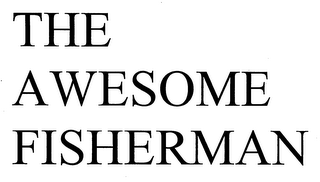 THE AWESOME FISHERMAN
