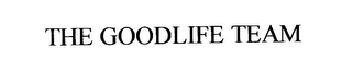 THE GOODLIFE TEAM