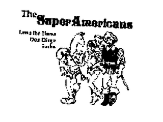 THE SUPER AMERICANS LAMA THE LLAMA DON DIEGO SACHA