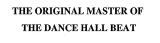 THE ORIGINAL MASTER OF THE DANCE HALL BEAT