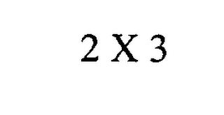 2 X 3