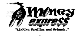 $ MONEY EXPRE$$ "LINKING FAMILIES AND FRIENDS."