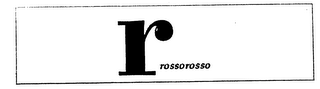 R ROSSOROSSO