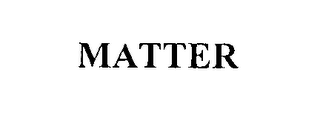 MATTER