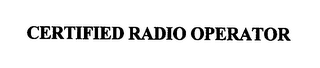 CERTIFIED RADIO OPERATOR