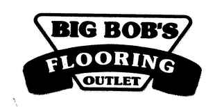 BIG BOB'S FLOORING OUTLET