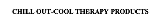 CHILL OUT-COOL THERAPY PRODUCTS