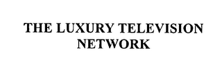 THE LUXURY TELEVISION NETWORK